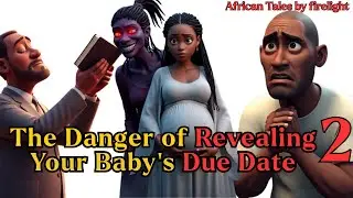 PT.2 Never Reveal Your Baby&rsquo;s Due Date&hellip;cautionary African story #africanfolktales #africanstory 