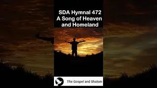 SDA Hymnal 472 A Song of Heaven and Homeland
