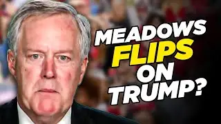 Evidence Suggests Mark Meadows May Have Flipped On Trump