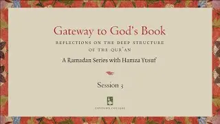 Session 3: Gateway to God's Book with Hamza Yusuf - In 4K