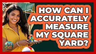 How Can I Accurately Measure My Square Yard?
