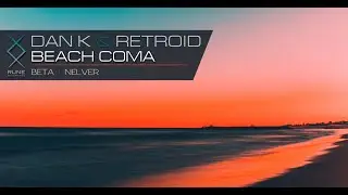RUNE113: Dan K & Retroid &mdash; Beach Coma (Nelver Remix) &bull; PREVIEW