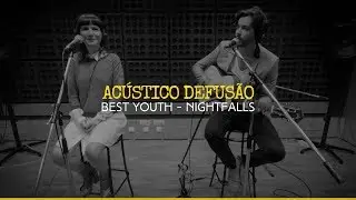 Best Youth &mdash; Nightfalls (Ac&uacute;stico Defus&atilde;o)