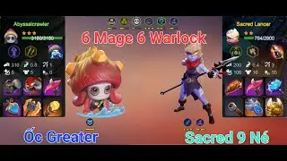 Auto Chess Mobile | 6 Mage 6 Warlock đại chiến Ốc Greater, Sacred 9 N&eacute;