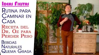Rutina para Caminar en Casa, Receta del Dr  Oz para Perder Peso y Bebidas Naturales Quema Grasa