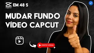 Como Mudar o FUNDO de um V&Iacute;DEO no CAPCUT em 48 S