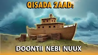 QISADII DOONTII NEBI NUUX | Qeybta 2aad ee taxanaha qisooyinka qur'aanka bisha ramadaan.