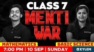 Class 7 Mentiwar | Mathematics vs Basic Science | Xylem Class 7