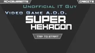 Video Game A.D.D. -  Super Hexagon