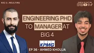 Episode 36: How to Break Into Consulting from Engineering or a PhD &ndash; Ahmed Khouja's Journey to KPMG
