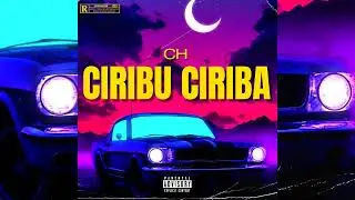 CH - CIRIBU CIRIBA (OFFICIAL AUDIO TRACK)