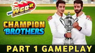 WCB2 CHAMPION BROTHERS TOURNMENT | PART 1 GAMEPLAY | WCB2 GAMEPLAY | FUNNY CRICKET GAMEPLAY |