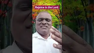 Rejoice in the Lord.