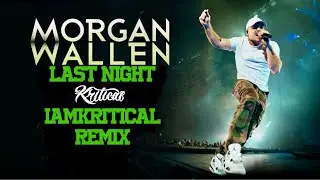 Morgan Wallen Last Night Remix Produced by IamKritical