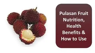 Pulasan Fruit Nutrition, Health Benefits & How to Use