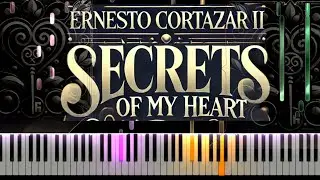 Secrets Of My Heart - Ernesto Cortazar II | Piano Cover
