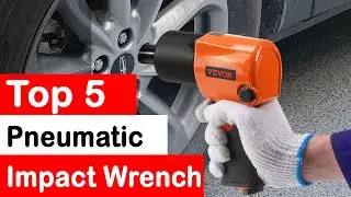 Top 5 Best Pneumatic Impact Wrenches Review (2024)