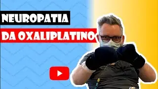 COME EVITARE la NEUROPATIA PERIFERICA da Oxaliplatino - Effetti della chemioterapia