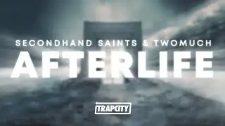 Secondhand Saints & TWOMUCH - Afterlife