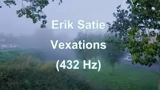 Erik Satie - Vexations ( 432 Hz )
