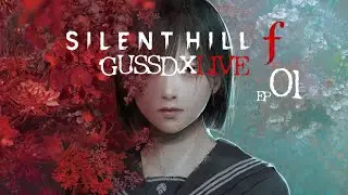 GUSSDXlive / SILENT HILL &fnof; - 01