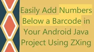 Easily Add Numbers Below a Barcode in Your Android Java Project Using ZXing