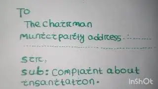 write a letter to the chairman of your municipality about the insanitary condition of your locality.