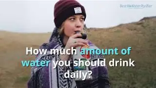Top Benefits of Drinking More Water - How much you should drink daily?