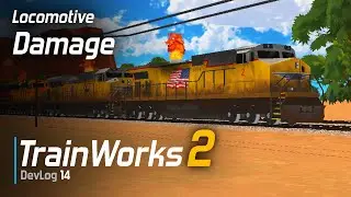 TrainWorks 2 | Locomotive Damage Over Time | Devlog 14