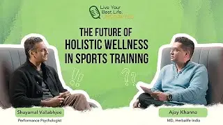 Live Your Best Life: Unscripted &ndash; The Future of Holistic Wellness in Sports ft. Shayamal Vallabhjee