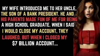 My Wife&rsquo;s Uncle Made Fun of Me For Being A Highschool Graduate! But When I Closed a $7B Account&hellip;