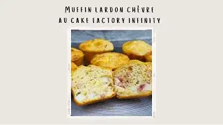 Muffin Lardon Ch&egrave;vre au Cake Factory Infinity