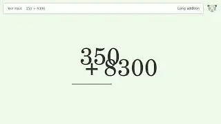 Long addition: Solve 350+8300 step-by-step solution