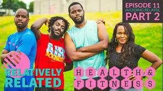 Ep. 11 - Health & Fitness: Avoiding Relapse 2 (Weight Loss and Fitness Challenges)