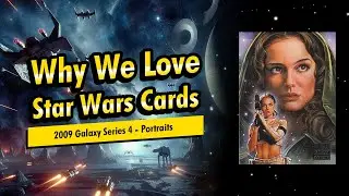 Why We Love Star Wars Cards - 2009 Galaxy Series 4 Portraits