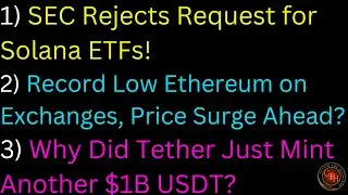 SEC Rejects Request for Solana ETFs!; Record Low Ethereum on Exchanges, Price Surge Ahead?