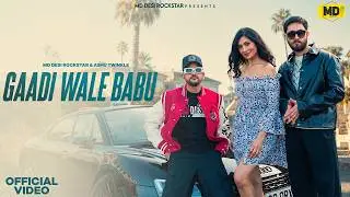 GAADI WALE BABU (Official Video)- MD Desi Rockstar | Ashu Twinkle | Suraj Pandit | New Haryanvi Song
