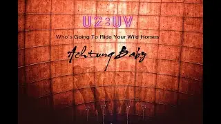 U2:UV  Who&rsquo;s Going To Ride Your Wild Horses. The Sphere Las Vegas. 8 October 2023