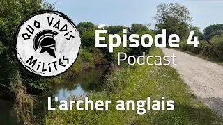 La journ&eacute;e d'un archer anglais - Podcast Quo Vadis Milites #4
