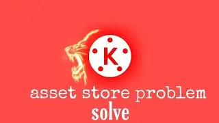 Kinemaster asset store problem solve.||THEKKR