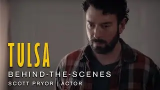 TULSA Behind-the-Scenes | Actor Scott Pryor