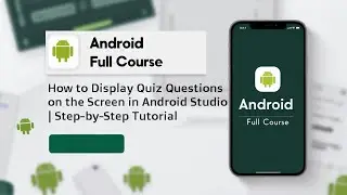 How to Display Quiz Questions on the Screen in Android Studio | Step-by-Step Tutorial