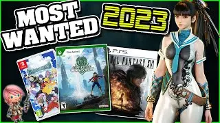 My MOST WANTED Games For 2023