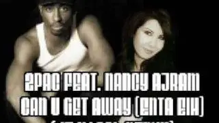 2pac feat Nancy Ajram Can U Get Away Enta Eih