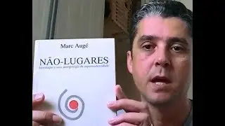 Antropologia 04 Não Lugares Marc Augé conceito crítica e relações com a hipermodernidade