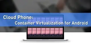 Cloud Phone: Container Virtualization for Android