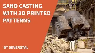 Sand Casting with 3D Printed Patterns at Severstal | 3Dmonotech