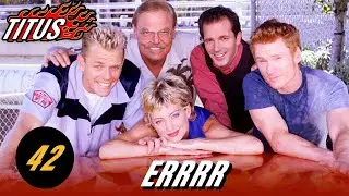 Titus • Episode 42 • ERRRR