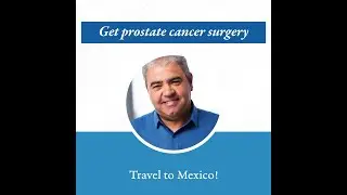 Save money on prostate cancer surgery in Tijuana - Medical Tourism