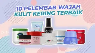10 PELEMBAB WAJAH TERBAIK UNTUK KULIT KERING | PELEMBAP WAJAH TERLARIS SHOPEE